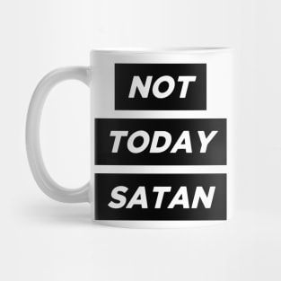 Not Today Satan! Mug